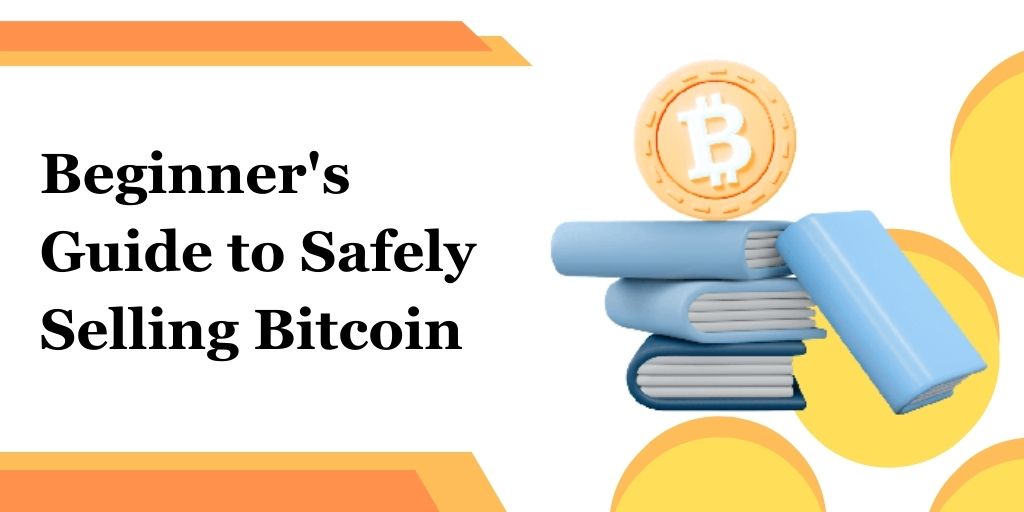 Beginner's Guide to Safely Selling Bitcoin