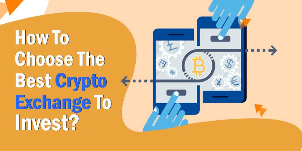 Choose The Best Crypto Exchange To Invest