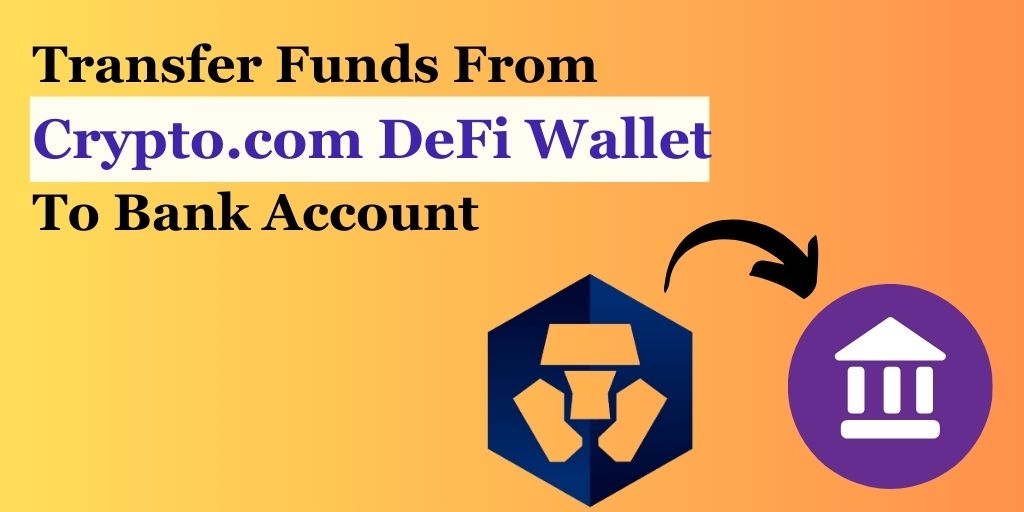 Transfer Funds From Crypto.com DeFi Wallet To Bank Account